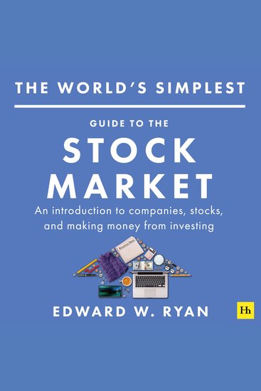 The World's Simplest Guide to the Stock Market - An introduction to companies stocks and making money from investing - cover