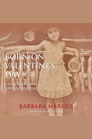 Born on Valentine's Day - A Memoir of Love Loss and Survival - cover