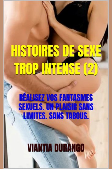 Histoires de sexe trop intense (2) - réalisez vos fantasmes sexuels un plaisir sans limites sans tabous - cover
