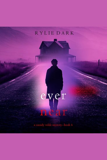 Ever Near (A Cassidy Wilde FBI Suspense Thriller—Book Six) - Digitally narrated using a synthesized voice - cover