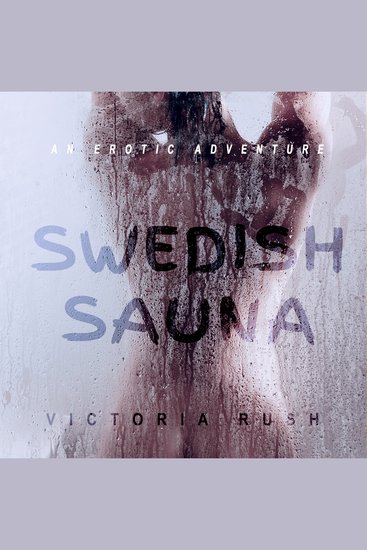 Swedish Sauna: An Erotic Adventure ( Human Narrated Audiobook ) - A Steamy Story of Bare Skin and Melting Desires - cover