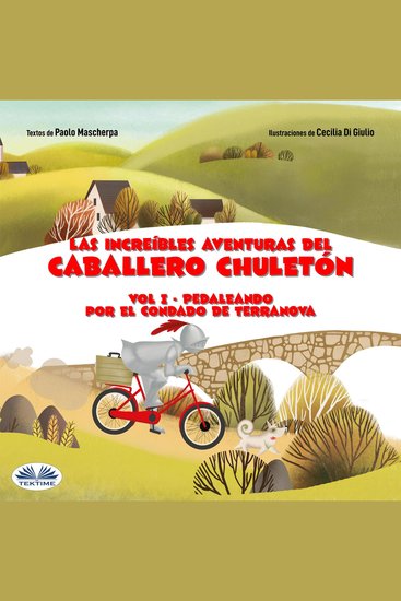 Pedaleando Por El Condado De Terranova - Las Increíbles Aventuras Del Caballero Chuletón Vol 1 - cover