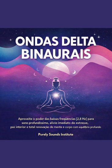 Ondas Delta Binaurais: Aproveite o Poder das Baixas Frequências [28 Hz] para Sono Profundíssimo Alívio Imediato do Estresse Paz Interior e Total Renovação de Mente e Corpo com Equilíbrio Profundo - cover