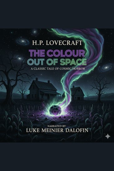 The Colour Out of Space - A Classic Tale of Cosmic Horror - cover