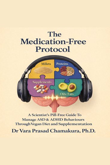 The Medication-Free Protocol - A Scientist's Pill-Free Guide to manage ASD & ADHD Behaviours through vegan diet & supplementation - cover