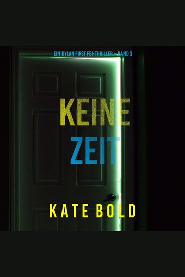 Keine Zeit (Ein Dylan First FBI-Thriller – Band 3) - Erzählerstimme digital synthetisiert - cover