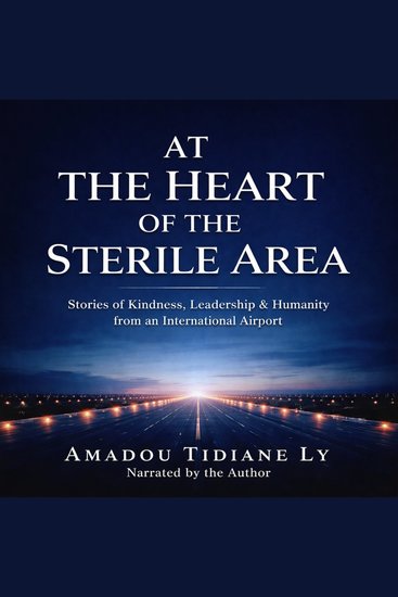 At the Heart of the Sterile Area - Stories of Kindness Loss and Humanity from the Heart of an Airport - cover