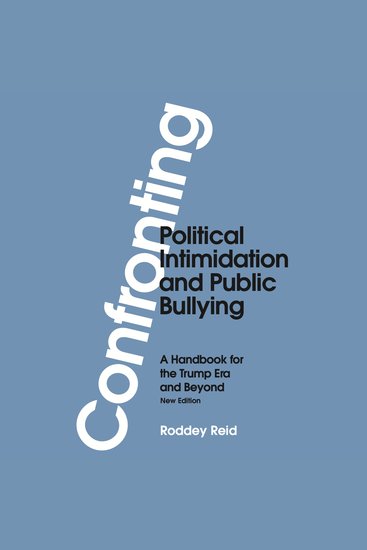 Confronting Political Intimidation and Public Bullying - A Handbook for the Trump Era and Beyond - cover