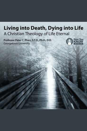 Living into Death Dying into Life: A Christian Theology of Life Eternal - cover