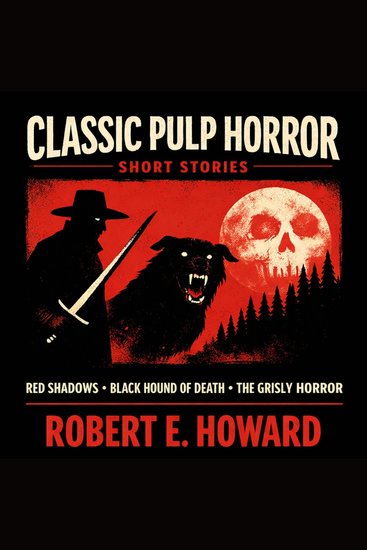 Classic Pulp Horror Short Stories - Red Shadows Black Hound of Death and The Grisly Horror - cover
