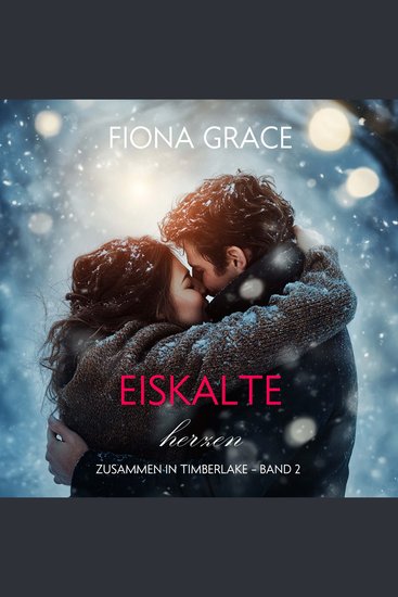 Eiskalte Herzen (Zusammen In Timberlake – Band 2) - Erzählerstimme digital synthetisiert - cover