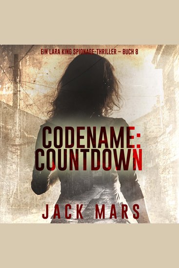 Codename: Countdown (Ein Lara King Spionage-Thriller – Buch 8) - Erzählerstimme digital synthetisiert - cover