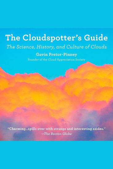 The Cloudspotter's Guide - The Science History and Culture of Clouds - cover