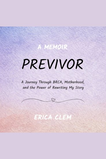 Previvor - A Journey Through BRCA Motherhood and the Power of Rewriting My Story - cover