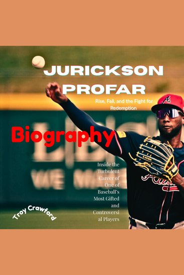 Jurickson Profar: Rise Fall and the Fight for Redemption - Inside the Turbulent Career of One of Baseball’s Most Gifted and Controversial Players - cover