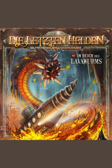 Die Letzten Helden Die Abenteuer der Letzten Helden Folge 45: Im Reich des Lavawurms (ungekürzt) - cover