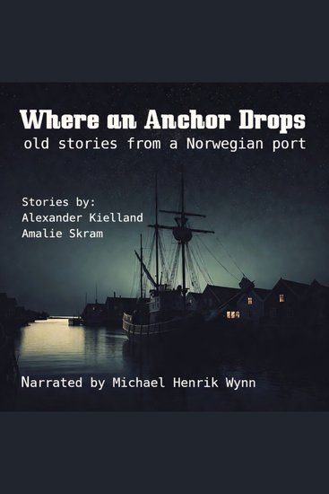 Where an Anchor Drops - old stories from a Norwegian port - cover