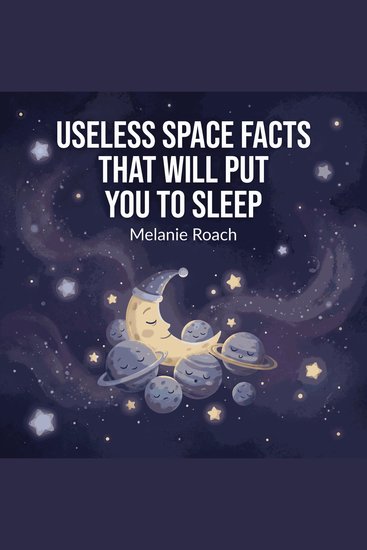Useless Space Facts That Will Put You To Sleep - cover