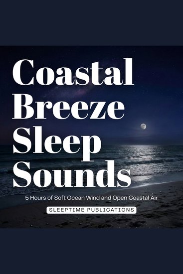 Coastal Breeze Sleep Sounds - 5 Hours of Soft Ocean Wind and Open Coastal Air - cover