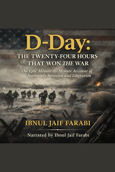 D-Day: The Twenty-Four Hours That Won the War - The Epic Minute-by-Minute Account of the Normandy Invasion and Liberation - cover