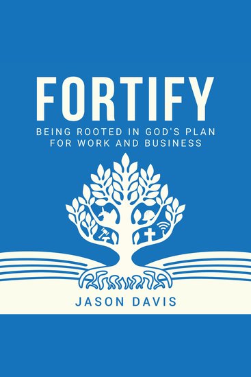 Fortify - Being Rooted in God’s Plan For Work And Business - cover