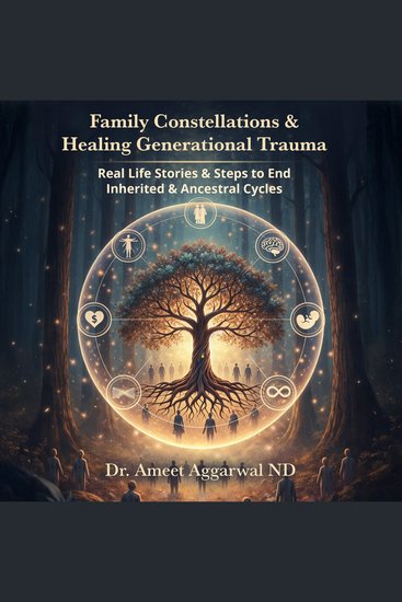 Family Constellations & Healing Generational Trauma - Real Life Stories & Steps to End Inherited & Ancestral Cycles - cover