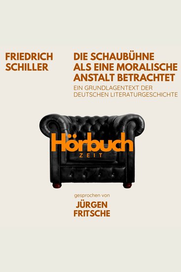 Die Schaubühne als eine moralische Anstalt betrachtet Ein Grundlagentext der deutschen Literaturgeschichte - Hörbuchzeit: Klassiker der Weltliteratur - cover