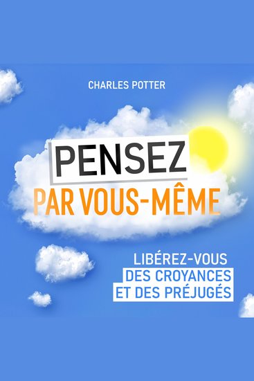 Pensez par vous-même - Libérez-vous des croyances et des préjugés - cover