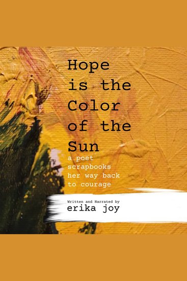 Hope is the Color of the Sun - A Poet Scrapbooks Her Way Back to Courage - cover