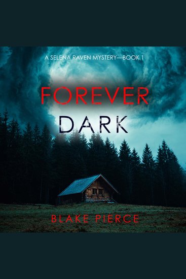 Forever Dark (A Selena Raven FBI Suspense Thriller—Book One) - Digitally narrated using a synthesized voice - cover