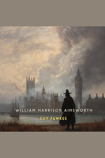 Guy Fawkes Volume 3 - An Historical Romance - cover