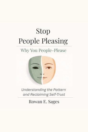 Stop People Pleasing: Why You People-Please - Understanding the Pattern and Reclaiming Self-Trust - cover