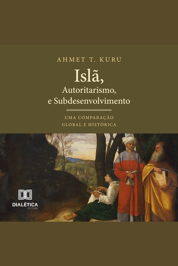 Islã Autoritarismo e Subdesenvolvimento - Uma Comparação Global e Histórica - cover