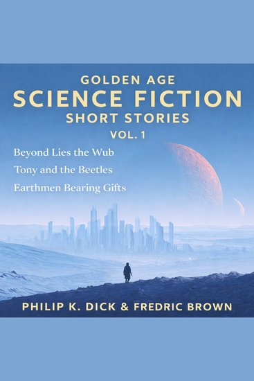 Golden Age Science Fiction Short Stories Vol 1 - Beyond Lies the Wub Tony and the Beetles Earthmen Bearing Gifts - cover