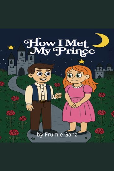 How I Met My Prince - A Story About Love Respect and Knowing Your Worth - cover