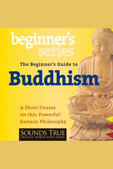 The Beginner’s Guide to Buddhism - A Short Course on this Powerful Eastern Philosophy - cover