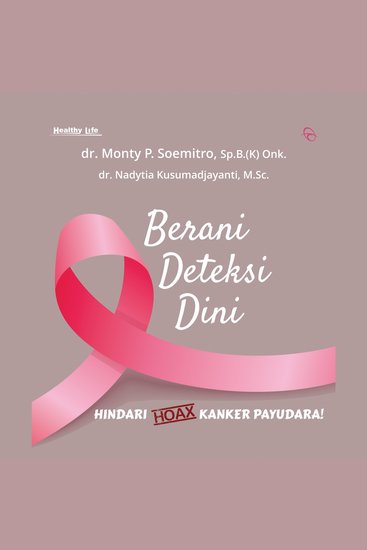 Berani Deteksi Dini: Hindari Hoax Kanker Payudara! - cover