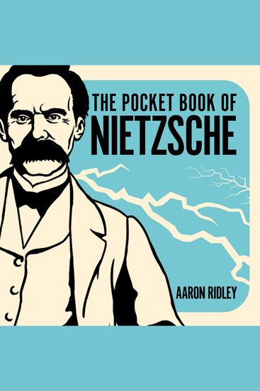 The Pocket Book of Nietzsche - A Concise Introduction to Nietzsche's Writings and Ideas - cover