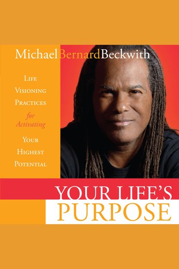 Your Life's Purpose - Life Visioning Practices for Activating Your Highest Potential - cover