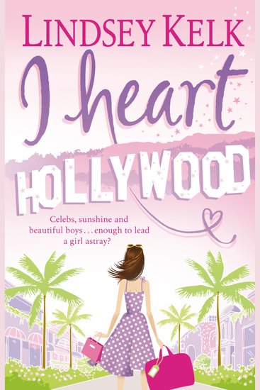I Heart Hollywood: Hilarious heartwarming and relatable: escape with this bestselling romantic comedy (I Heart Series Book 2) - cover