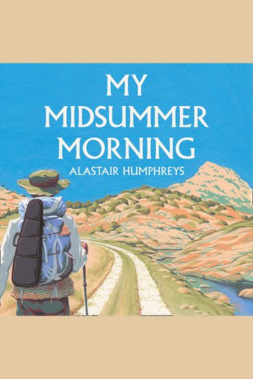 My Midsummer Morning: Rediscovering a Life of Adventure - cover
