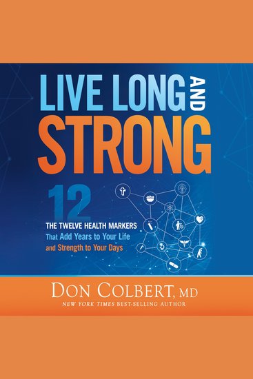 Live Long and Strong - The Twelve Health Markers That Add Years to Your Life and Strength to Your Days - cover