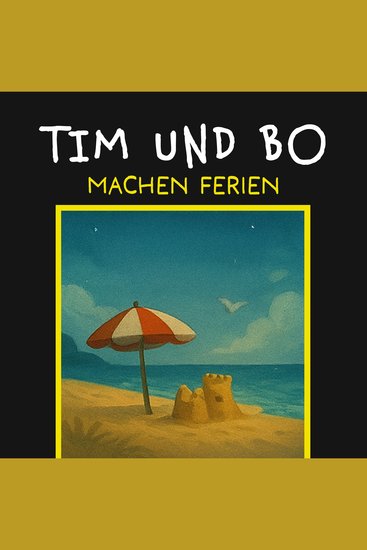 Machen Ferien - Tim und Bo Band 8 (ungekürzt) - cover