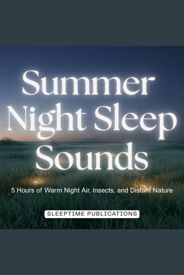 Summer Night Sleep Sounds - 5 Hours of Warm Night Air Insects and Distant Nature - cover