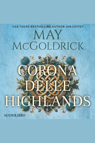 Corona Delle Highlands - Lei salva vite Lui nasconde il sangue dei re Insieme sfidano la storia - cover