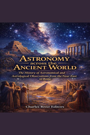 Astronomy across the Ancient World: The History of Astronomical and Astrological Observations from the Near East to Rome - cover