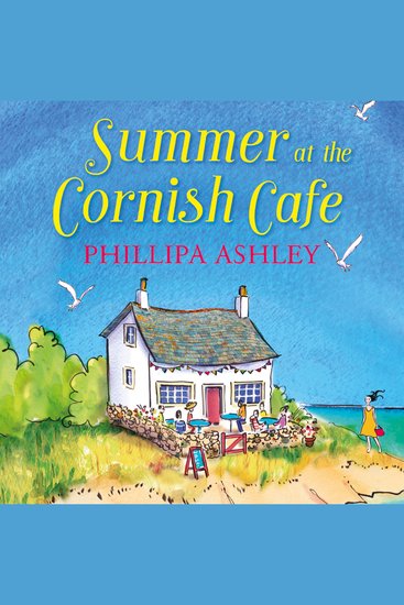 Summer at the Cornish Café: A gorgeous summer story of new beginnings from the Queen of Cornish romance perfect for fans of Debbie Johnson and Cathy Bramley (The Cornish Café Series Book 1) - cover