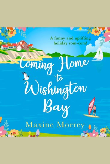 Coming Home to Wishington Bay: An irresistably hilarious and uplifting rom-com from the bestselling author – the perfect escapist summer holiday read for fans of Sarah Morgan in 2026! - cover