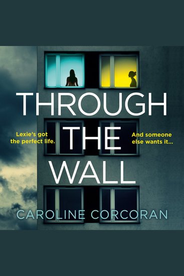 Through the Wall: The absolute creepiest jaw-dropping psychological thriller - cover