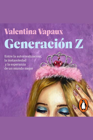 Generación Z - Entre la autorrealización la instasoledad y la esperanza de un mundo mejor - cover